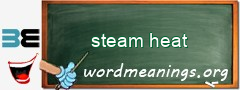 WordMeaning blackboard for steam heat